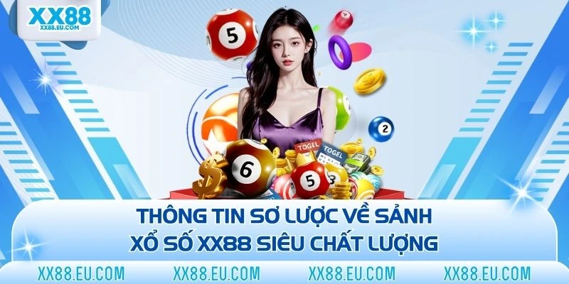 Thông tin sơ lược về sảnh xổ số XX88 siêu chất lượng